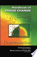 Handbook of phase change : boiling and condensation / editor-in chief, Satish G. Kandlikar ; co-editors, Masahiro Shoji, Vijay K. Dhir.