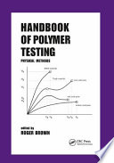 Handbook of polymer testing : physical methods / edited by Roger Brown.