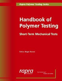 Handbook of polymer testing : short-term mechanical tests / editor: Roger Brown.