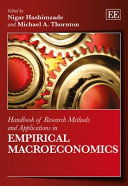 Handbook of research methods and applications in empirical macroeconomics / edited by Nigar Hashimzade, Michael A. Thornton.