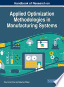 Handbook of research on applied optimization methodologies in manufacturing systems / Omer Faruk Yilmaz and Suleyman Tufekci, editors.