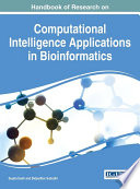 Handbook of research on computational intelligence applications in bioinformatics / Sujata Dash and Bidyadhar Subudhi, editors.