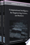 Handbook of research on computational intelligence for engineering, science, and business Siddhartha Bhattacharyya and Paramartha Dutta, editors.