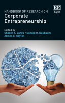 Handbook of research on corporate entrepreneurship / edited by Shaker A. Zahra, Donald O. Neubaum, James C. Hayton.