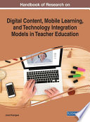 Handbook of research on digital content, mobile learning, and technology integration models in teacher education / Jared Keengwe, editor.