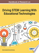 Handbook of research on driving STEM learning with educational technologies / María-Soledad Ramírez-Montoya [editor].
