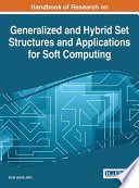 Handbook of research on generalized and hybrid set structures and applications for soft computing / Sunil Jacob John, editor.