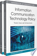 Handbook of research on information communication technology policy trends, issues and advancements / Esharenana E. Adomi, editor.