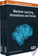 Handbook of research on machine learning innovations and trends / Aboul Ella Hassanien and Tarek Gaber, editors.