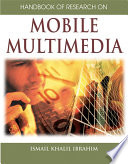 Handbook of research on mobile multimedia Ismail Khalil Ibrahim, editor.