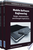 Handbook of research on mobile software engineering design, implementation, and emergent applications / Paulo Alencar and Donald Cowan, editors.