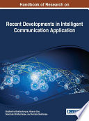 Handbook of research on recent developments in intelligent communication application / Siddhartha Bhattacharyya, Nibaran Das, Debotosh Bhattacharjee and Anirban Mukherjee, editors.
