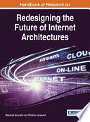 Handbook of research on redesigning the future of internet architectures / Mohamed Boucadair and Christian Jacquenet, editors.
