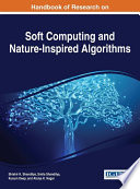 Handbook of research on soft computing and nature-inspired algorithms / Shishir K. Shandilya, Smita Shandilya, Kusum Deep and Atulya K. Nagar [editors].