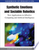 Handbook of research on synthetic emotions and sociable robotics new applications in affective computing and artificial intelligence / [edited by] Jordi Vallverdú, David Casacuberta.