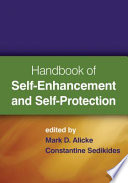 Handbook of self-enhancement and self-protection / edited by Mark D. Alicke, Constantine Sedikides.