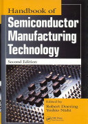 Handbook of semiconductor manufacturing technology / edited by Robert Doering and Yoshio Nishi.