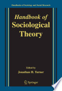 Handbook of sociological theory / edited by Jonathan H. Turner.