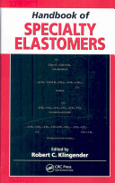Handbook of specialty elastomers / edited by Robert C. Klingender.