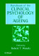Handbook of the clinical psychology of ageing / edited by Robert T. Woods.