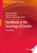 Handbook of the sociology of gender Barbara J. Risman, Carissa M. Froyum, William J. Scarborough, editors.