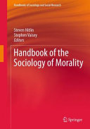 Handbook of the sociology of morality / edited by Steven Hitlin, Stephen Vaisey.