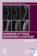 Handbook of tissue engineering scaffolds. edited by Masoud Mozafari, Farshid Sefat, Anthony Atala.