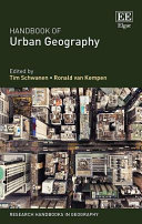 Handbook of urban geography / edited by Tim Schwanen, Ronald van Kempen.
