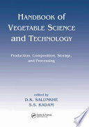 Handbook of vegetable science and technology : production, composition, storage, and processing / edited by D.K. Salunkhe, S.S. Kadam.