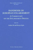 Handbook on European enlargement : a commentary on the enlargement process / edited by Andrea Ott and Kirstyn Inglis.