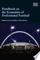 Handbook on the economics of professional football edited by John Goddard, Peter J. Sloane.
