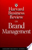 Harvard business review on brand management.