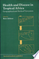 Health and disease in tropical Africa : geographical and medical viewpoints / edited by Rais Akhtar.