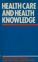 Health care and health knowledge / edited by Robert Dingwall ... (et al.).