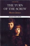 Henry James, The turn of the screw : complete, authoritative text with biographical, historical, and cultural contexts, critical history, and essays from contemporary critical perspectives / edited by Peter G. Beidler.