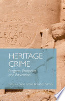 Heritage crime progress, prospects and prevention / edited by Louise Grove and Suzie Thomas.