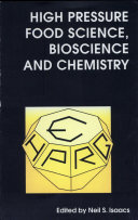 High pressure food science, bioscience and chemistry / The proceedings of the 35th joint meeting of the European High Pressure Research Group and Food Chemistry Group of The Royal Society of Chemistry on High Pressure Food Science, Bioscience and Chemistry held at the University of Reading, Reading on 7-11 September 1997 ; edited by Neil S. Isaacs.