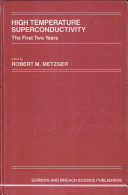 High temperature superconductivity : the first two years : proceedings of a conference held 11-13 April 1988, Tuscaloosa, Alabama / edited by Robert M. Metzger.
