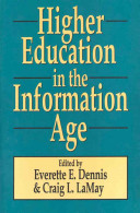 Higher education in the information age / edited by Everette E. Dennis, Craig L. LaMay.