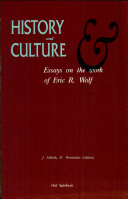 History and culture : essays on the work of Eric R. Wolf / Jan Abbink and Hans Vermeulen (editors)..