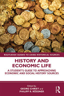History and economic life a student's guide to approaching economic and social history sources / edited by Georg Christ and Philipp R. Rössner.