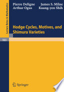 Hodge cycles, motives, and Shimura varieties Pierre Deligne ... [et al.].
