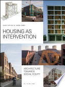 Housing as intervention : architecture towards social equity / guest-edited by Karen Kubey.