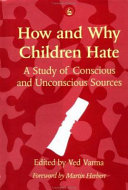 How and why children hate / edited by Ved Varma ; foreword by Martin Herbert.
