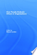 How people evaluate others in organizations / edited by Manuel London.