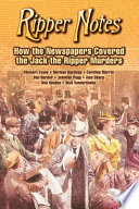 How the newspapers covered the Jack the Ripper murders / Stewart Evans ... [et al.].