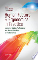 Human factors and ergonomics in practice improving system performance and human well-being in the real world / edited by Steven Shorrock, Claire Williams.