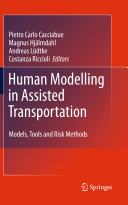 Human modelling in assisted transportation : models, tools and risk methods / Pietro Carlo Cacciabue ... [et al.].