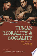 Human morality and sociality evolutionary and comparative perspectives / edited by Henrik Hg̜h-Olesen.