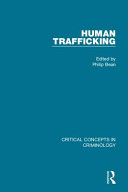 Human trafficking : critical concepts in criminology. edited by Philip T. Bean.